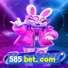 585 bet. com